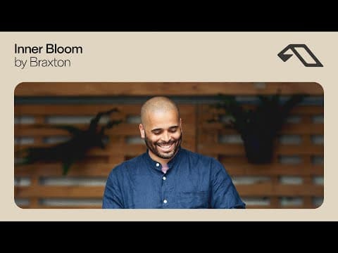Inner Bloom by Braxton ~ 1 hour mix of chill, relaxing and atmospheric grooves